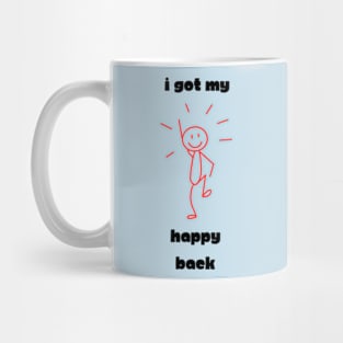 I Got My Happy Back Mug